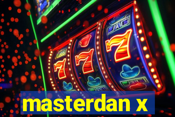 masterdan x